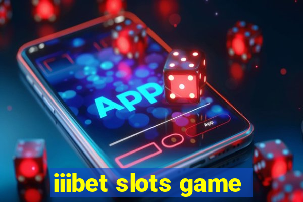 iiibet slots game